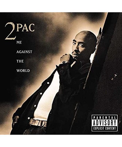 Against the world 2pac - me, world,