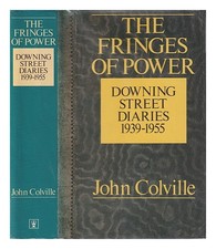 Colville, John (1915-1987) The Fransen Of Power: Downing Street Diaries 1939-19