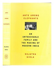GIDLA, SUJATHA Ants among elephants : an untouchable family and the making of mo