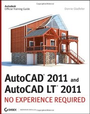 AutoCAD 2011 and AutoCAD LT 2011: No Experience Required-Donnie 