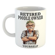 Classic Gift Mug – RETIRED POODLE OWNER FIX IT YOURSELF – Ceramic – Exclusive
