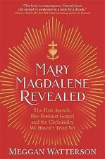 Mary Magdalene Revealed: The First Apostle, Her Feminist Gospel & the...