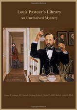 Louis Pasteur's Library: An Unresolved Mystery. Goldman, Oertling, Robert<|