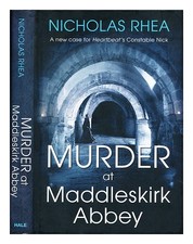 Rhea, Nicholas (1936-2017) Murder at Maddleskirk Abbey / Nicholas Rhea Hardcover
