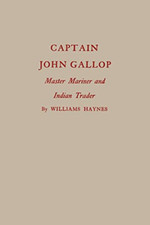 Captain John Gallop: Master Mariner and Indian Trader -  NEW Williams Haynes 201