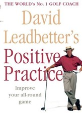 David Leadbetter's Positive Practice-David Leadbetter, Dave F. S