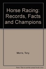 Horse Racing: Records, Facts and Champions