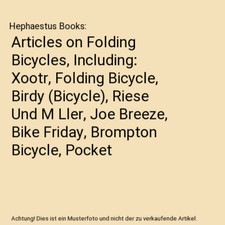 Articles on Folding Bicycles, Including: Xootr, Folding Bicycle, Birdy [Bicycle]