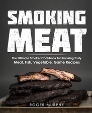 Smoking Meat: The Ultimate Smoker Cookbook for Smoking Tasty M...