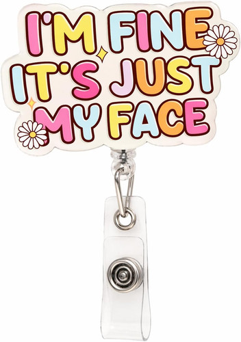 Fine just my - fine, face