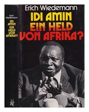 WIEDEMANN, ERICH (1942 Idi Amin, ein Held von Afrika? 1976 Hardcover