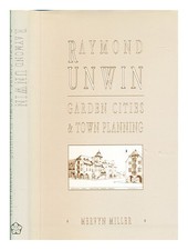 Miller, Mervyn Raymond Unwin: Garten Cities And Town Planung / Mervyn Miller 1