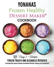 Yonanas: Frozen Healthy Dessert Maker Cookbook (121 Eas - Paperback NEW Blanc, V