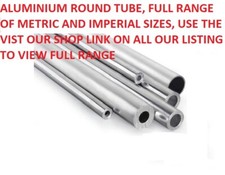 ALUMINIUM ROUND TUBE FULL RANGE OF SIZES, USE THE VISiT OUR SHOP LINK ON ADVERT