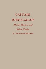 Captain John Gallop: Master Mariner and Indian Trader by Williams Haynes (Englis