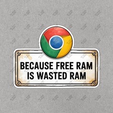 Google Chrome Logo Sign Because Free RAM is Wasted RAM Fun Tech Decor #7759