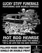 Lucky Stiff Funerals Hot Rod Hearse Be Never Late For Funeral Hoodie Sweatshirt