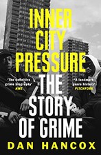 Inner City Pressure: The Story of Grime by Hancox, Dan Book The Cheap Fast Free