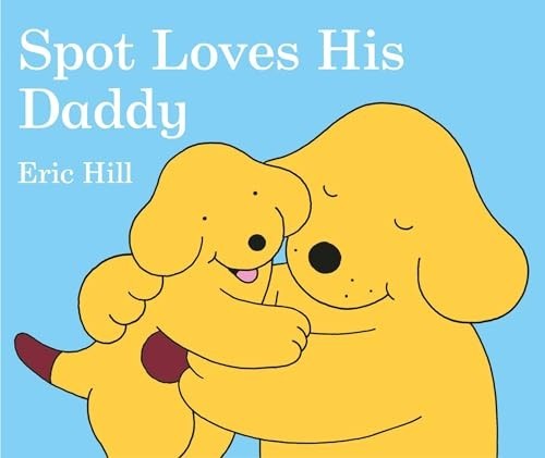 Spot loves his daddy hill - loves,