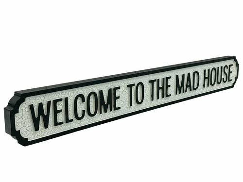 Welcome the mad - mad, house