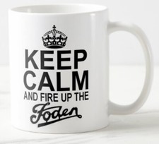 KEEP CALM AND FIRE UP THE FODEN ~ MUG ~ diesel steam lorry truck wagon engine
