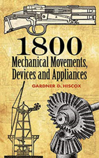 1800 Mechanical Movements, Devices and Appliances (Dove - Paperback NEW Hiscox,