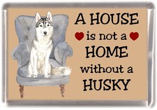 Siberian Husky Dog Fridge Magnet "A HOUSE IS NOT A HOME" by Starprint