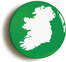 IRELAND BADGE BUTTON PIN (Size is 1inch/25mm diameter) ÉIRE IRISH MAP ISLAND