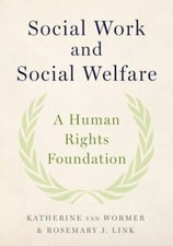 Social Work and Social Welfare: A Human Rights Foundation - van Wormer, Katherin
