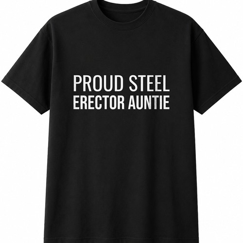 Proud steel erector auntie - steel,