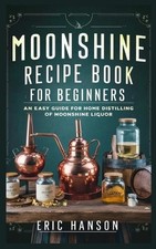 Eric Hanson Moonshine Recipe Book for Beginners (Paperback)