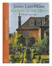 Lees-Milne, James Ancient Als The Hills: Diaries, 1973-1974 1997 Erste Ausgabe