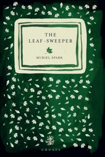 The leaf sweeper muriel spark - the,