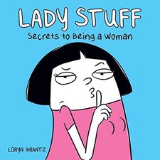 Lady Stuff: Secrets to Being a