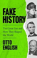 Fake History: Ten Great Lies