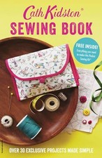Cath Kidston Sewing Book: Over 30 Exclusively Designed... - Cath Kidston