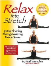 Relax into Stretch: Instant Flexibility Throug... by Pavel Tsatsouline Paperback