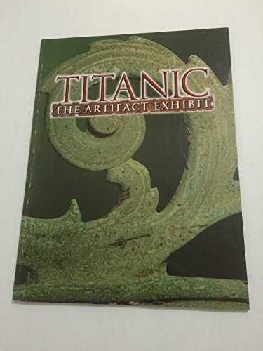 Titanic the artifact - artifact, exhibit