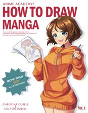 Anime Academy How to Draw Manga Your Complete Guide to Drawing Anime Characte...