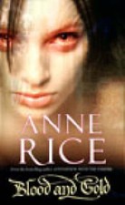 Rice, Anne : Blood And Gold