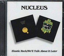 Nucleus - Elastic Rock / We'll