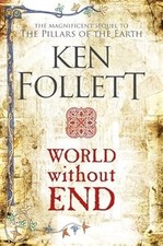 World Without End (The Kingsbridge Novels), Follett, Ken, Used; Very Good Book
