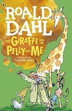 The Giraffe and the Pelly and Me by Roald Dahl (Illustrated by Quentin Blake)