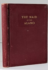 The Maid of the Alamo By Morton Simms Watts 1913 1st Edition HC Book