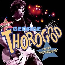 Baddest of George Thorogood CD