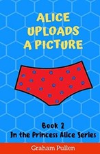 Alice Uploads a Picture: Book 2 in the... by Pullen, Graham Paperback / softback