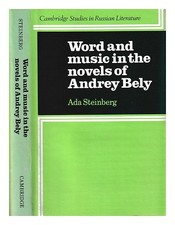 Steinberg, Ada Word and music in the novels of Andrey Bely / Ada Steinberg 1982