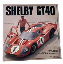 Shelby GT 40 The Shelby American Original Archives 1964-67 Dave Friedman