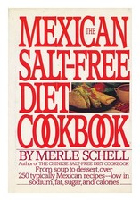 Schell, Merle The Mexican Salt-Free Diet Cookbook / Merle Schell 1986 First Edit