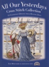 All Our Yesterdays Cross Stitch Collection by Faye Whittaker